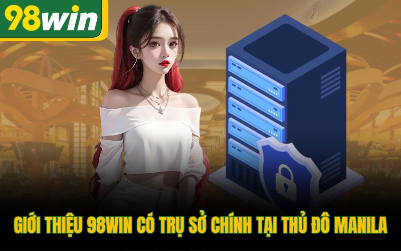 Giới thiệu 98Win có trụ sở chính tại thủ đô Manila