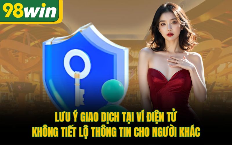Lưu ý giao dịch tại ví điện tử không tiết lộ thông tin cho người khác