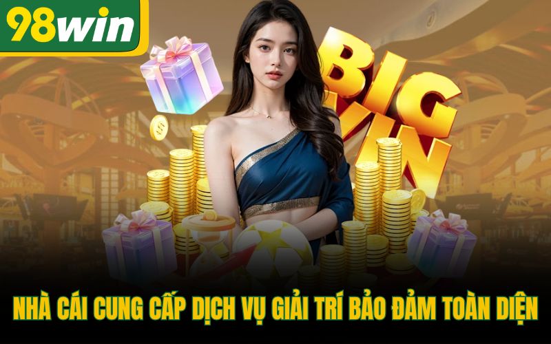 Nhà cái cung cấp dịch vụ giải trí bảo đảm toàn diện