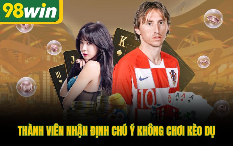 Thành viên nhận định chú ý không chơi kèo dụ