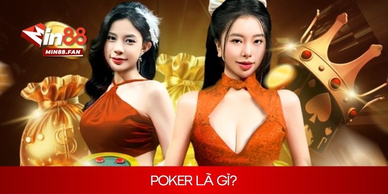 Poker là gì? Học cách chơi chuẩn xác và mẹo đánh bài dễ thắng