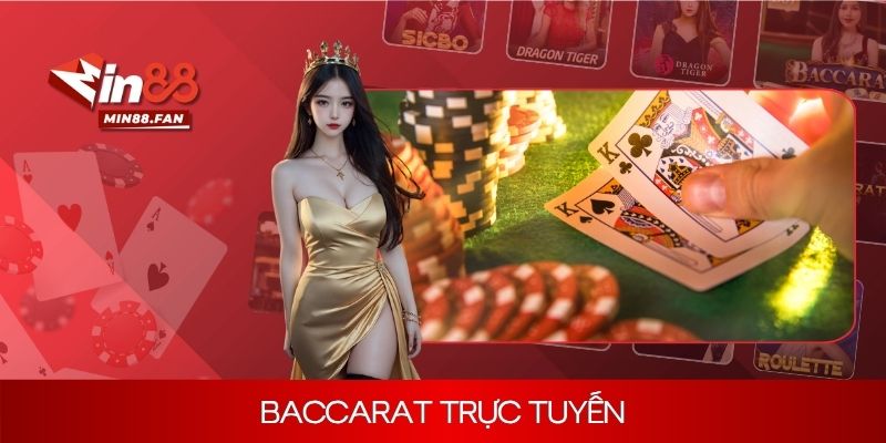 Baccarat trực tuyến Min88 - Chơi hay kiếm bạc liền tay