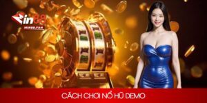 Cách chơi nổ hũ demo
