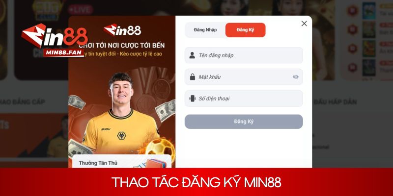 Hướng dẫn nhanh thao tác đăng ký Min88 đơn giản