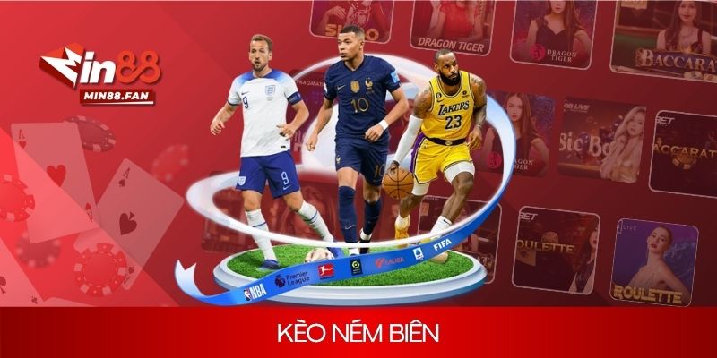 Kèo Ném Biên | Tổng Hợp Thông Tin Người Chơi Cần Biết
