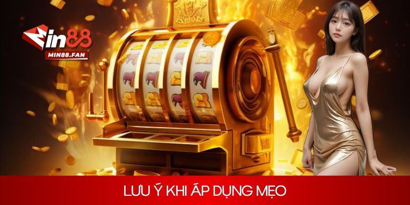 Lưu ý khi áp dụng mẹo