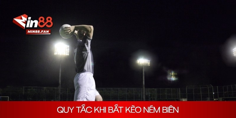 Quy tắc khi bắt kèo ném biên