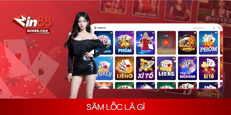 [Giải thích] Sâm lốc là gì và các mẹo hay hốt bạc tại Min88
