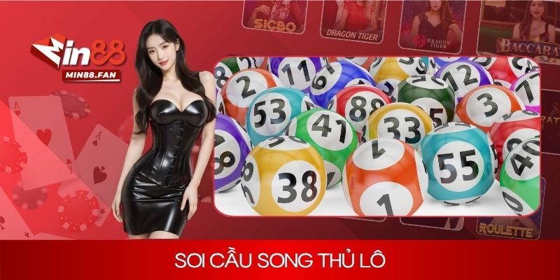 Soi cầu song thủ lô bất bại cùng những bí quyết đỉnh cao