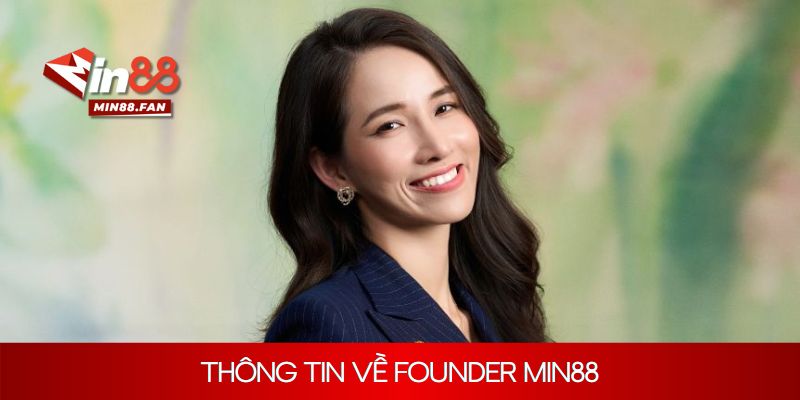 Thông tin về Founder Min88