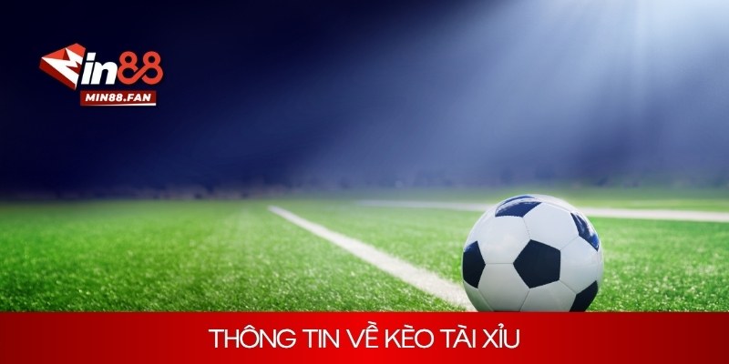 Thông tin về kèo tài xỉu