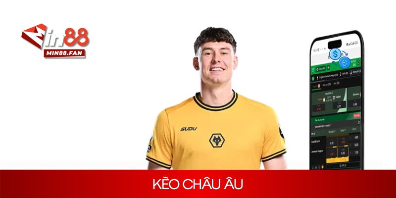 Tìm hiểu về kèo châu Âu tại hệ thống cá cược Min88